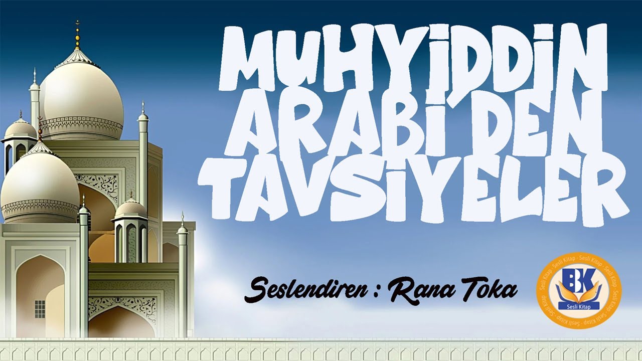 Muhyiddin Arabi'den Tavsiyeler - İbnü-l Arabi (Sesli Kitap Tek Parça) (Rana Toka)