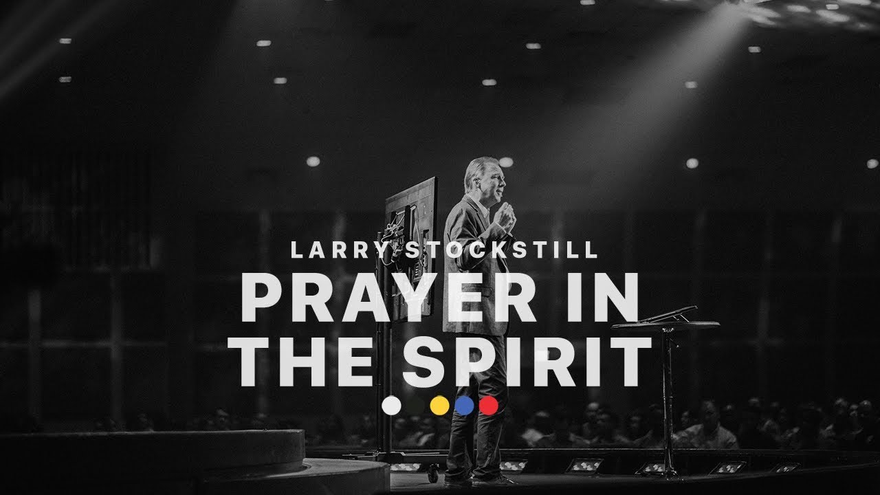 Prayer in the Spirit | Larry Stockstill