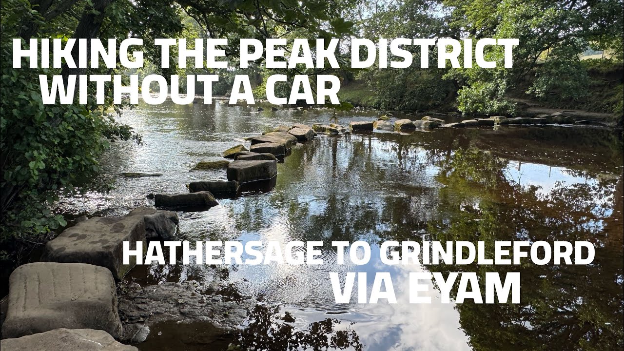 Hathersage to Grindleford via Eyam - Hiking the Peak District Without a car