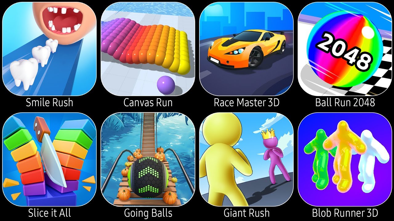 Smile Rush,Canvas Run,Race Master 3D,Ball Run 2048,Slice it All,Going Balls,Giant Rush,Blob Runner