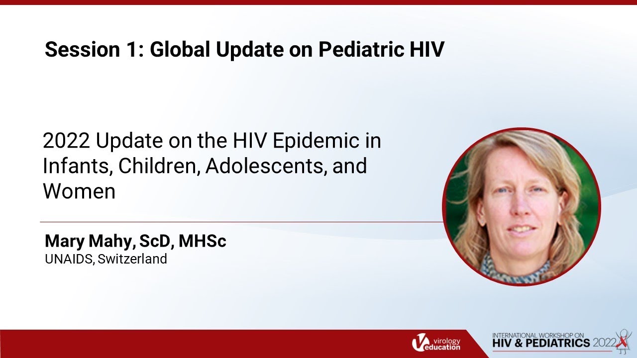 2022 Update on the HIV Epidemic in Infants, Children, Adolescents, and Women - Mary Mahy, ScD, MHSc