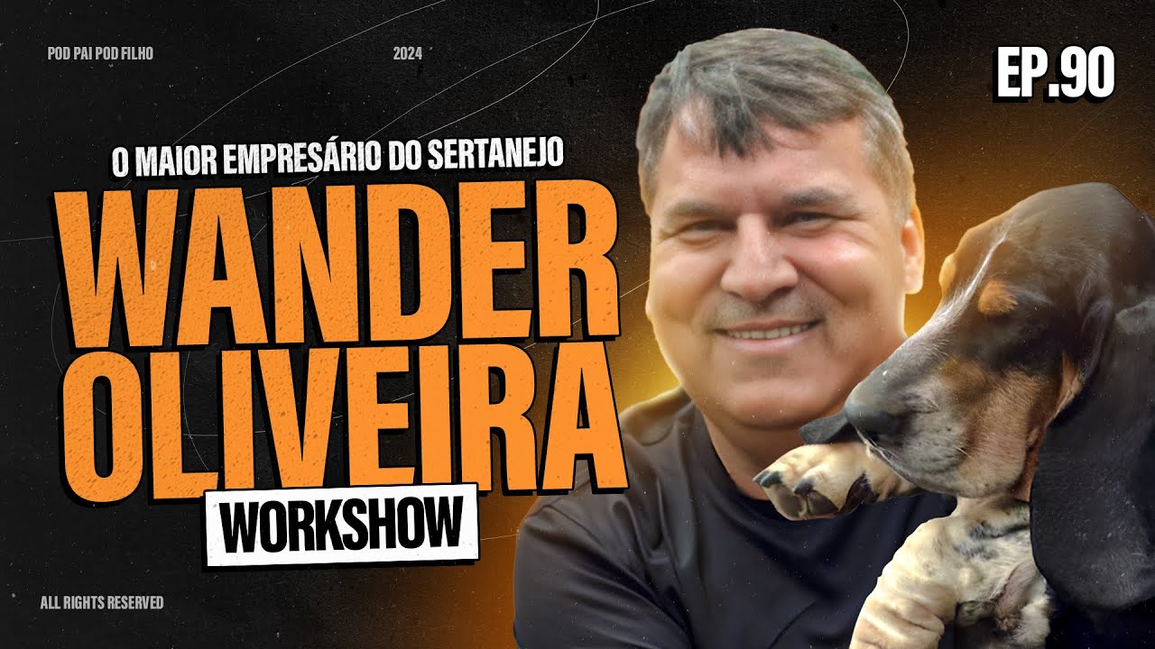 WANDER OLIVEIRA (WORKSHOW) - Pod Pai Pod Filho #90