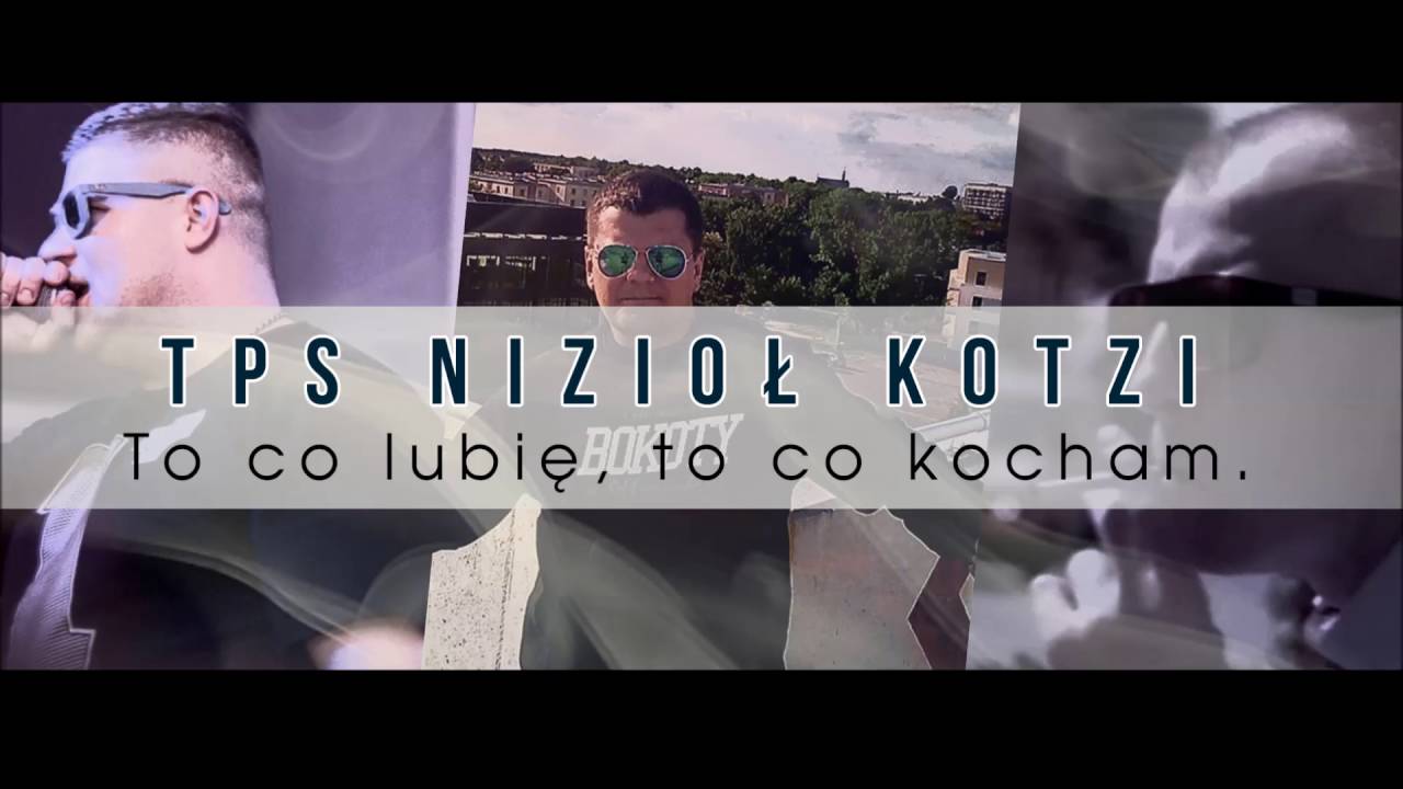 TPS, NIZIOŁ, KOTZI - To Co Lubię, To Co Kocham