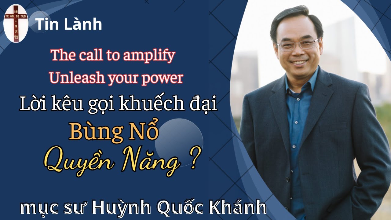 Mục Sư Huỳnh Quốc Khánh | Lời kêu gọi khuếch đại - Bùng nổ quyền năng