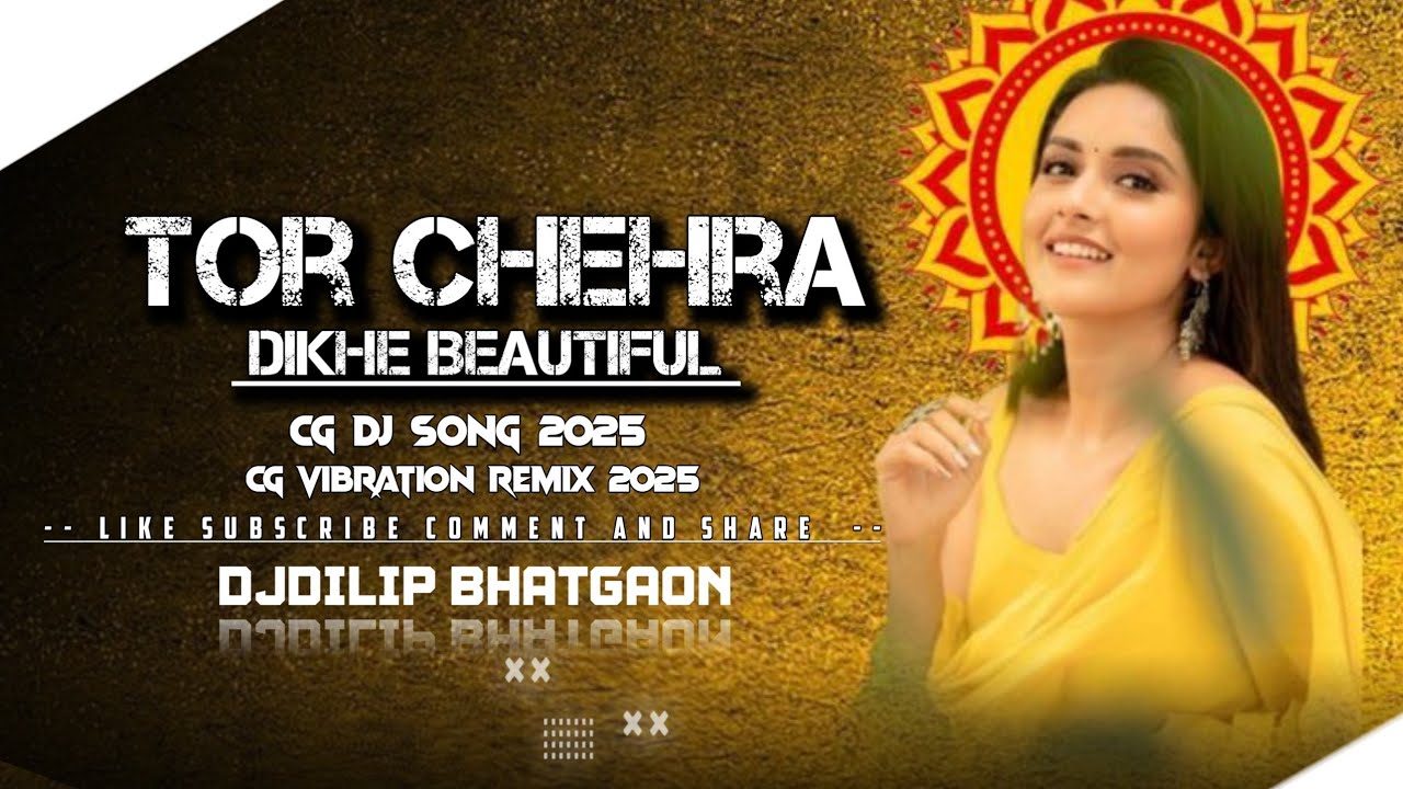 TOR CHEHARA DIKHE BEAUTIFUL [ CG DJ SONG -VIBRATION REMIX ] DJ DILIP BHATGAON