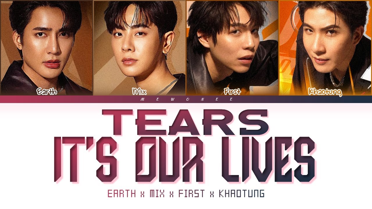 【Earth Mix First Khaotung】It's Our Lives + Tears - (Color Coded Lyrics)