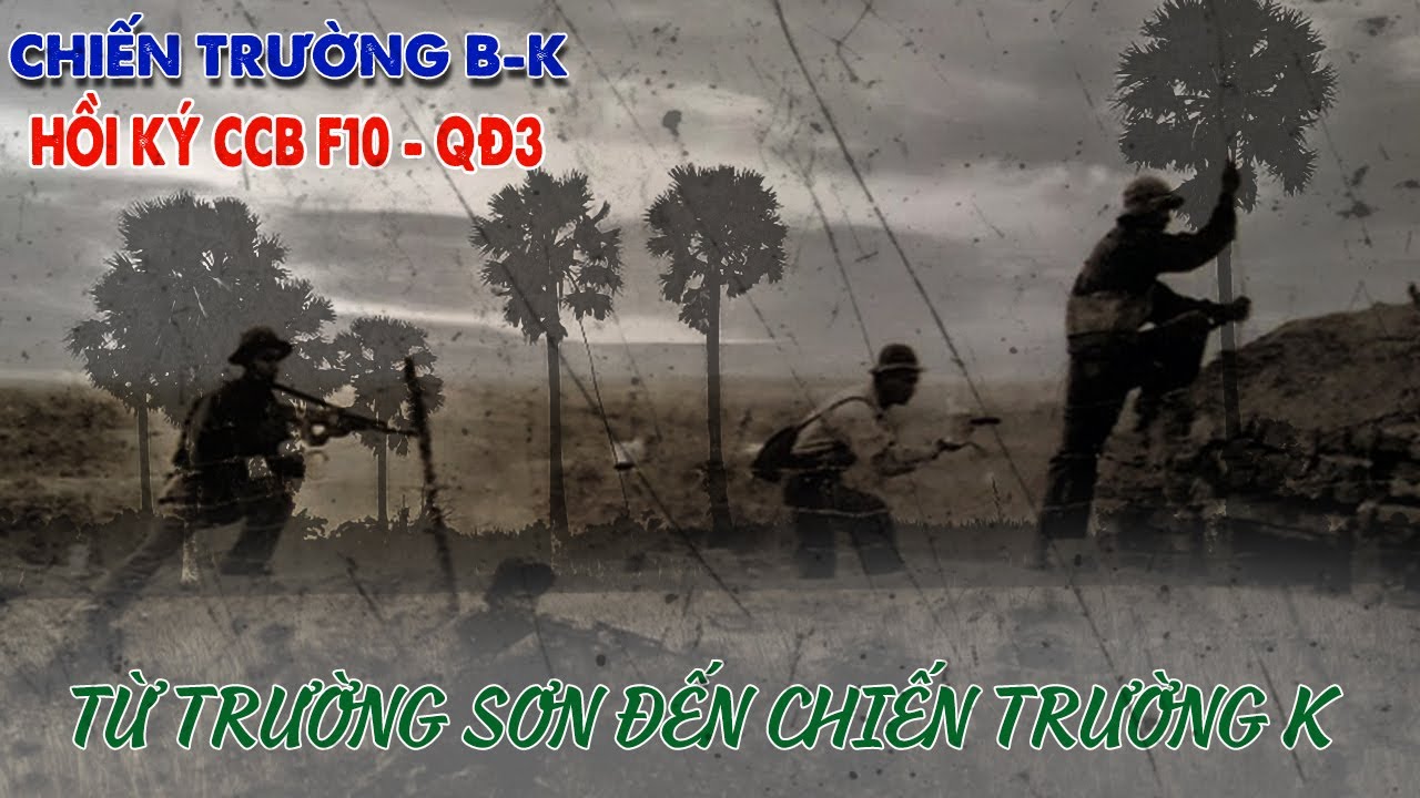 HỒI KÝ CCB SƯ ĐOÀN 10 - QUÂN ĐOÀN 3 / TỪ TRƯỜNG SƠN ĐẾN CHIẾN TRƯỜNG K