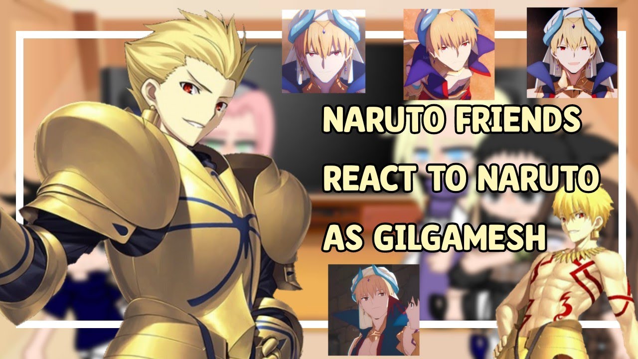 Naruto Friends react to Naruto |Naruto as Gilgamesh| 1/1 🇧🇷