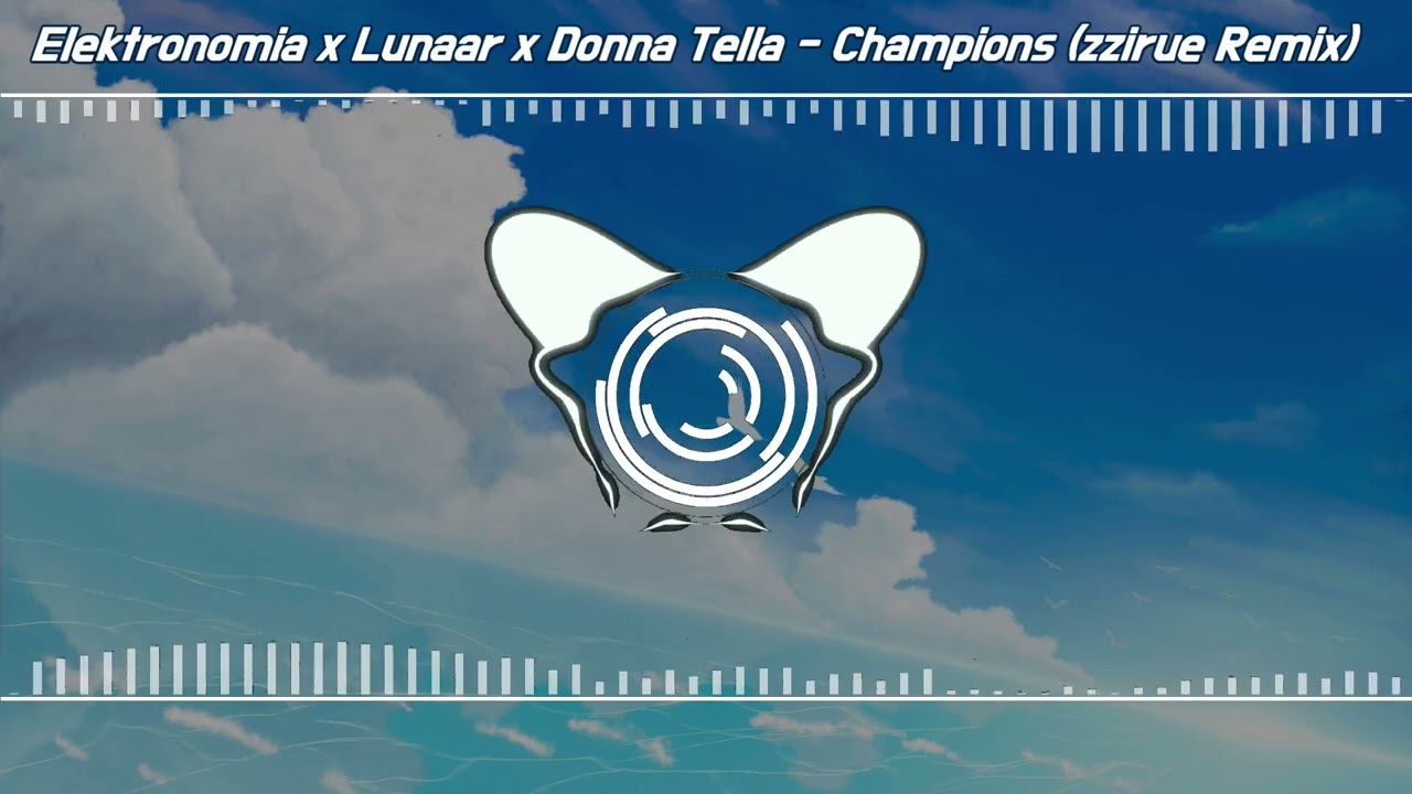 Elektronomia x Lunaar x Donna Tella - Champions (zzirue Remix)