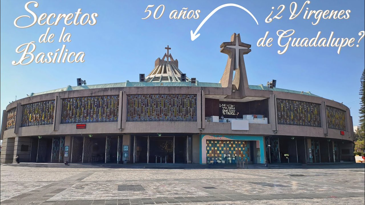 Descubriendo los secretos de la Basílica de Guadalupe, a sus 50 años 🌟⛪