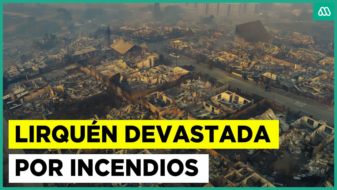 Pueblo transformado en cenizas: Lirqu&eacute;n devastada por gigantesco incendio forestal