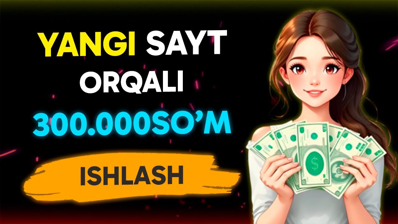 Yangi sayt orqali 300.000so&rsquo;m pul ishlash / Telefonda pul ishlash 2026