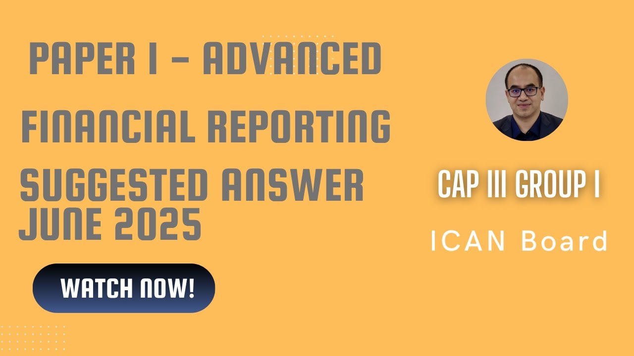 Suggested Answers for Paper 1 &ndash; Advanced Financial Reporting | June 2025 Exam | ICAN Nepal