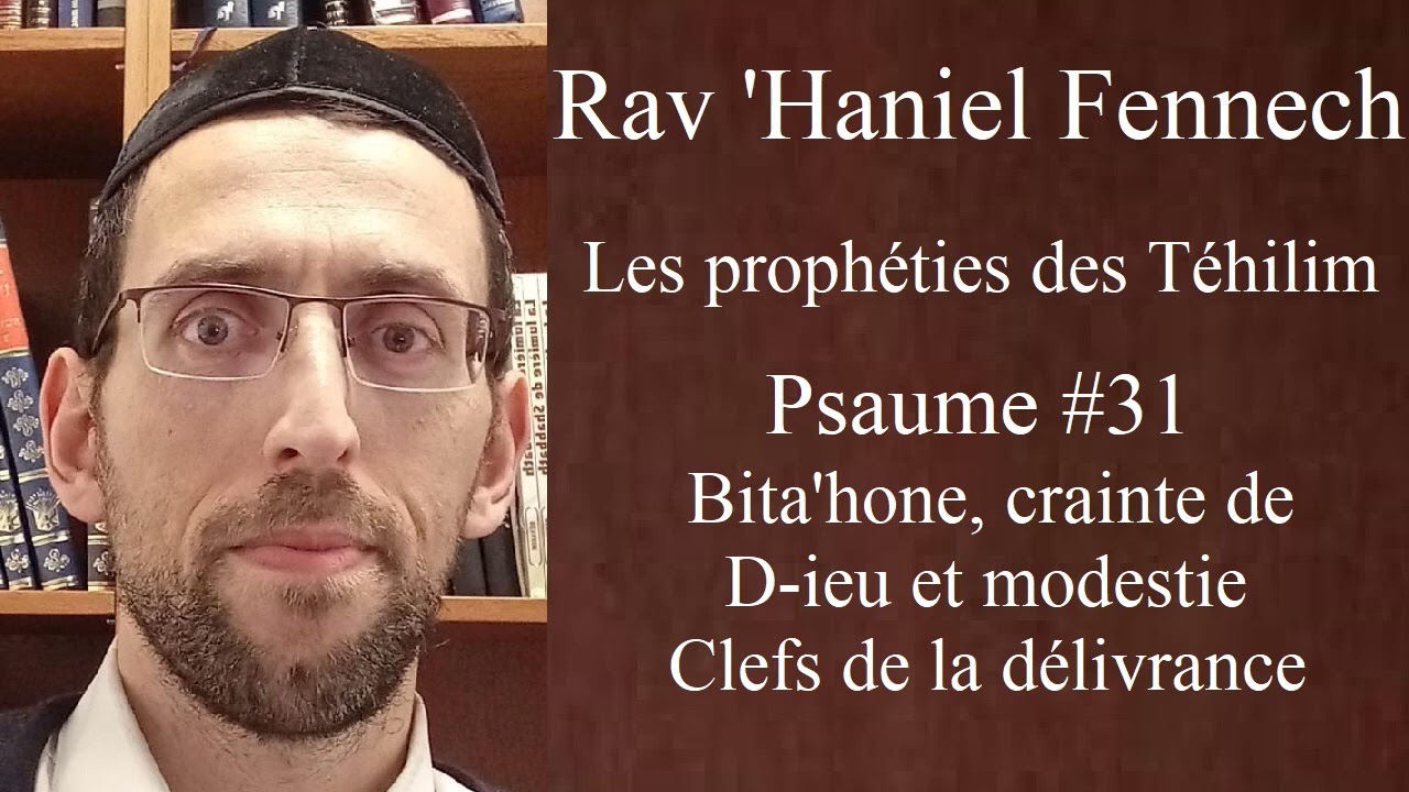 Rav 'Haniel Fennech - Psaume #31 Bita'hone, crainte de D-ieu et modestie - Clefs de la délivrance