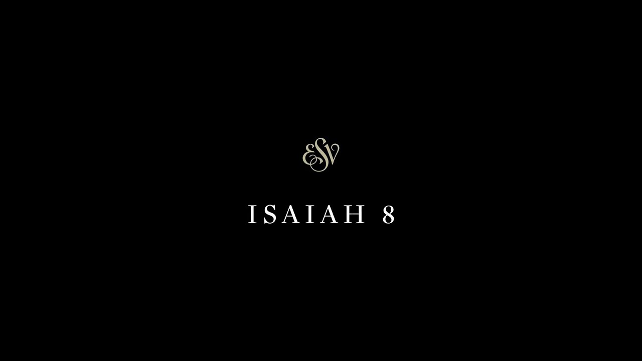 Isaiah 8 - English Standard Version (ESV)