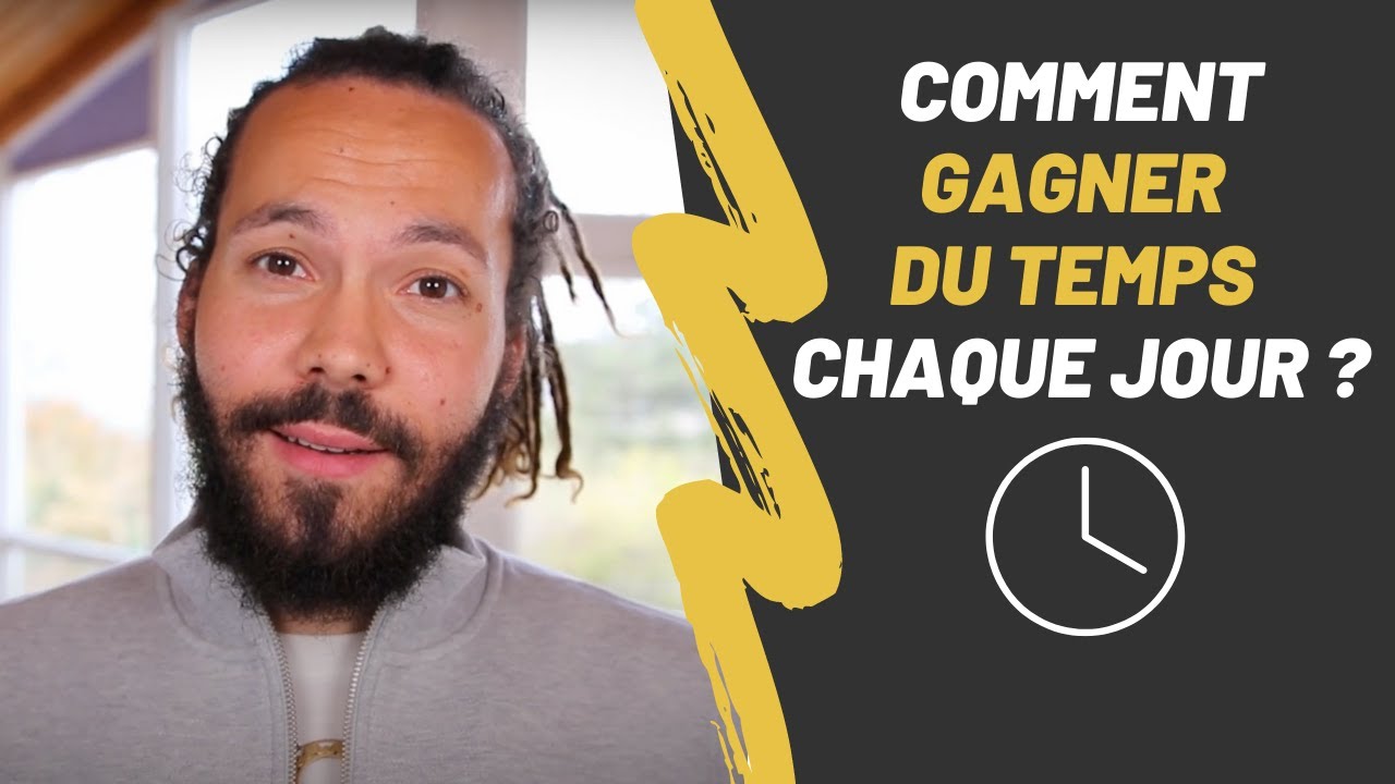 COMMENT GAGNER DU TEMPS CHAQUE JOUR