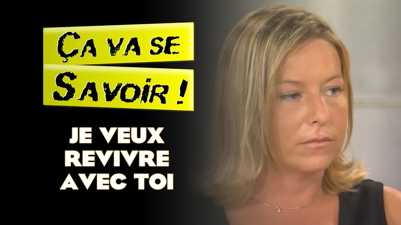 Je veux revivre avec toi - &Ccedil;a va se savoir