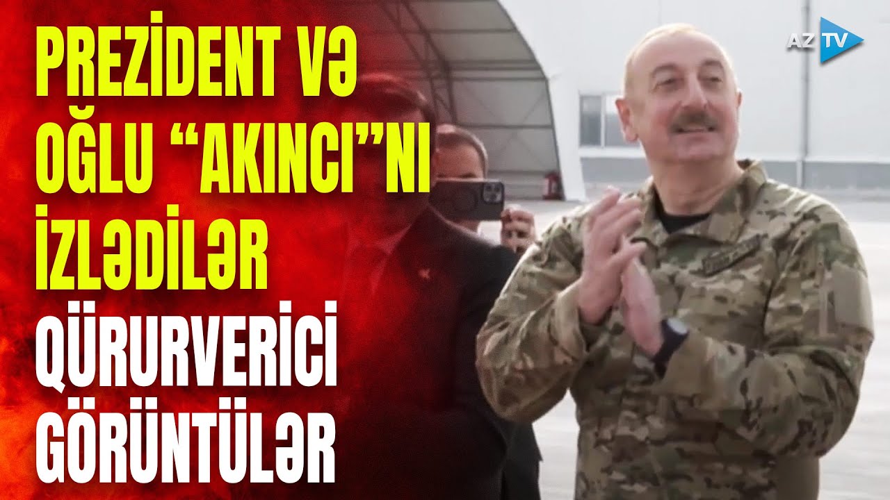 Prezident və oğlu möhtəşəm mənzərəni belə izlədilər: “Akıncı” havaya qaldırıldı – GÖRÜNTÜLƏR