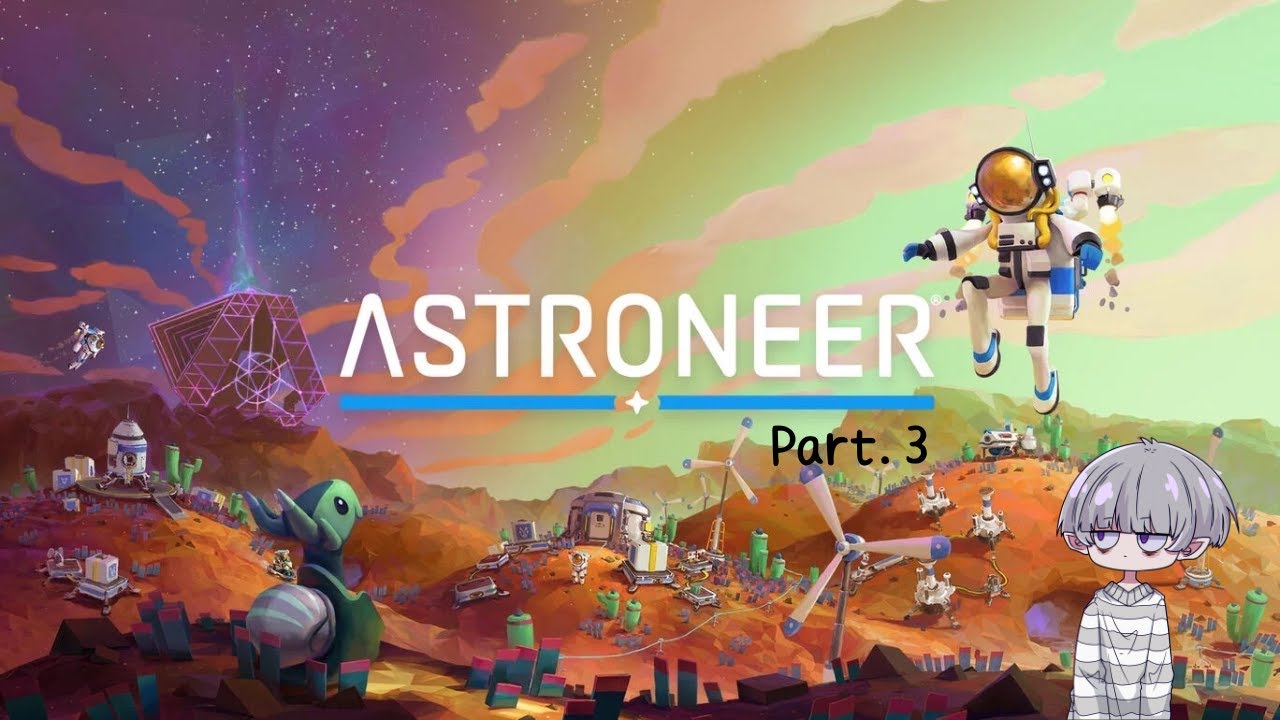 【ASTRONEER】色んな惑星を探索するぞー！