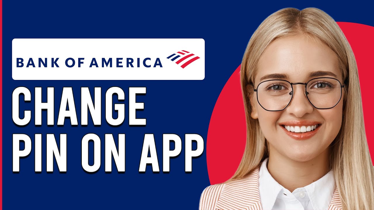 How To Change Your PIN On The Bank Of America App (How Do I Reset My PIN On Bank Of America App?)