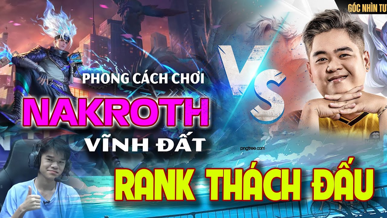 Vĩnh Đất Cầm Nakroth Với Lối Chơi Nhấp Nhã Đối Đầu Loạt Tuyển Thủ Trên Rank Thách Đấu Cực Chất