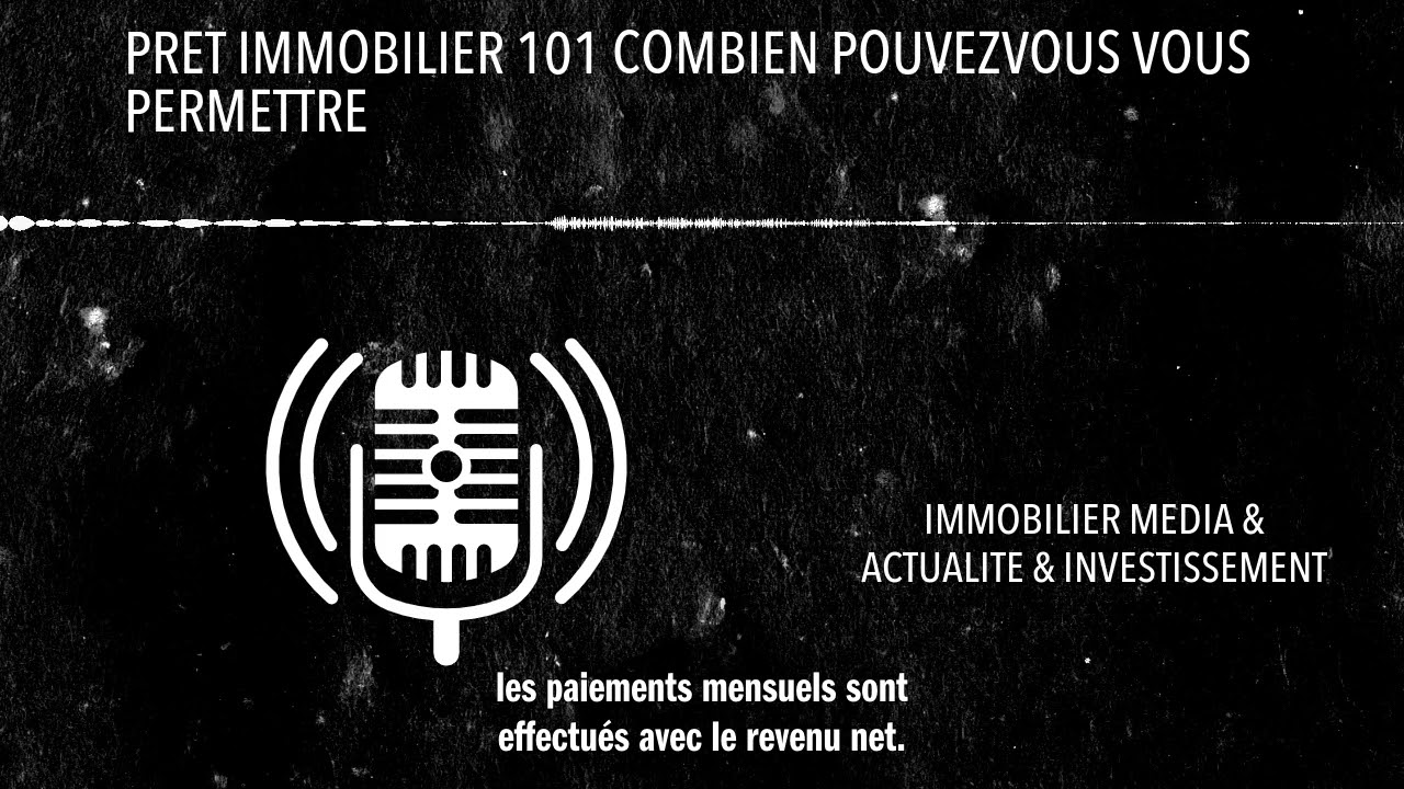 PRET IMMOBILIER 101 COMBIEN POUVEZVOUS VOUS PERMETTRE