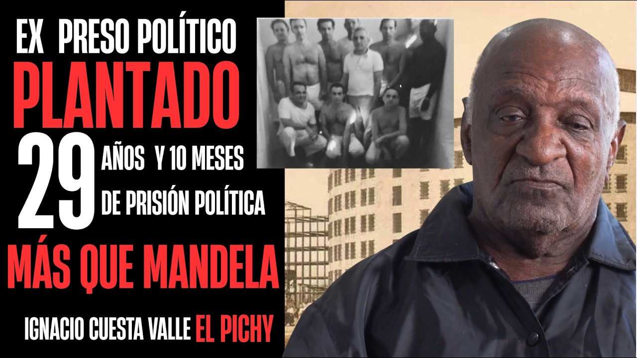 Ignacio Cuesta  Valle 29 Años Preso Político En Cuba | El Pichy, Más tTempo Encarcelado Que Mandela