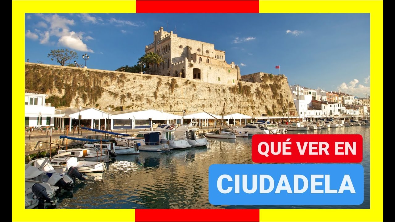 GU&Iacute;A COMPLETA ▶ Qu&eacute; ver en CIUDADELA DE MENORCA (ESPA&Ntilde;A) 🇪🇸 🌏 Turismo y viajes a Islas Baleares