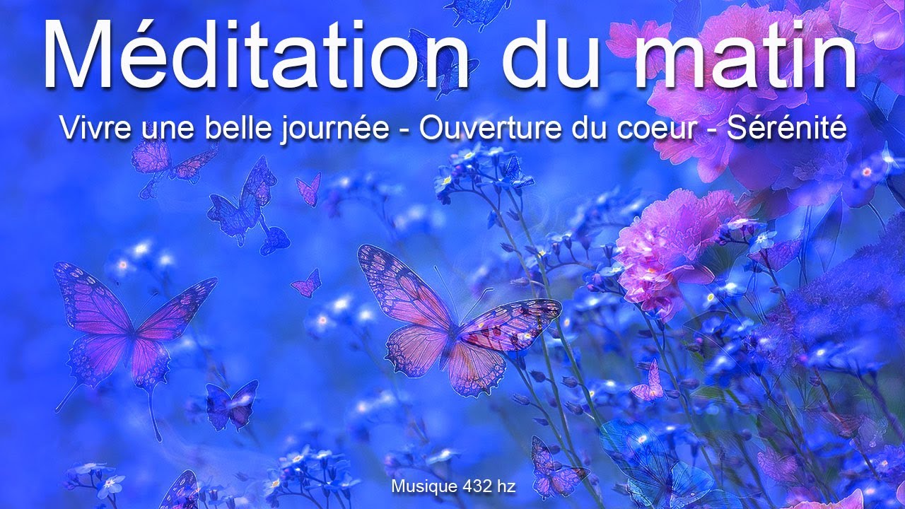 Méditation du matin pour vivre une belle journée - Anti stress - Énergie positive - Sérénité