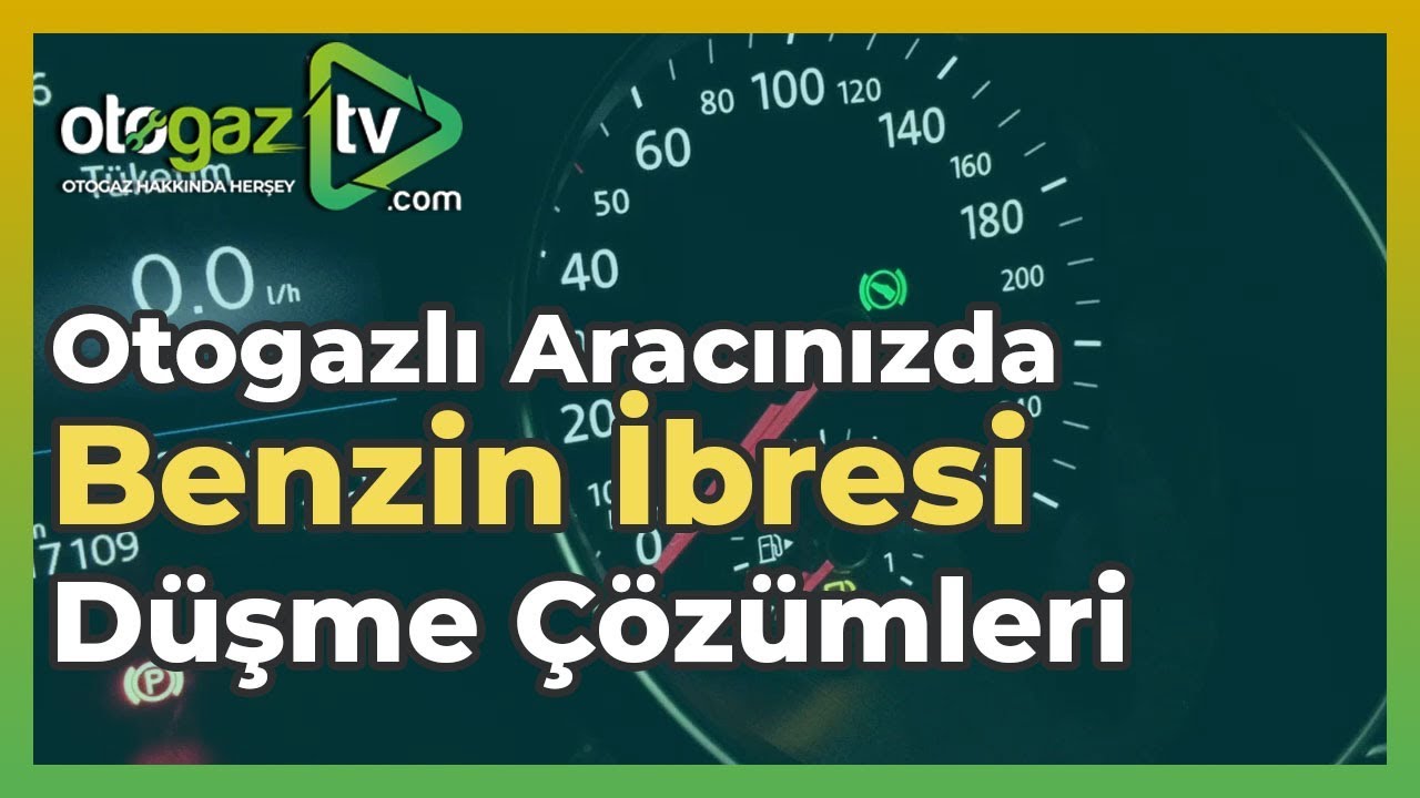 LPGli Araçta Benzin İbresinin Düşme Çözümleri Nedir?