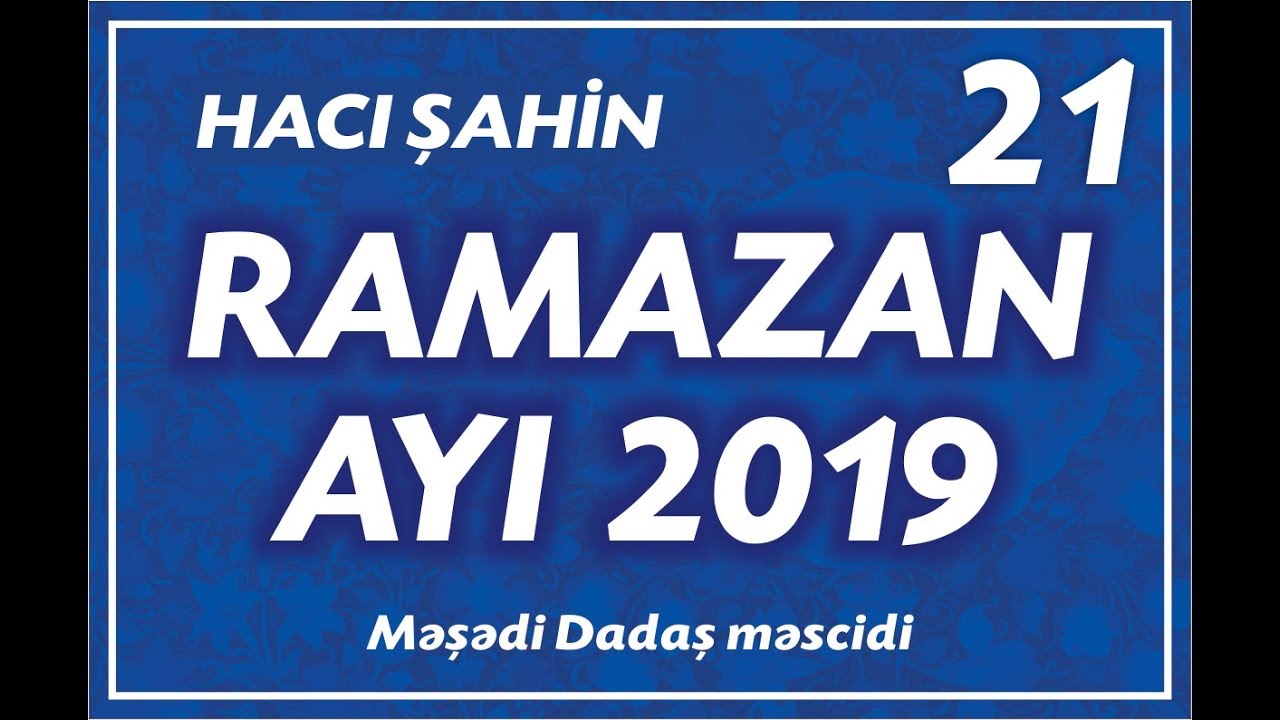 Hacı Şahin - Ramazan ayı 2019 - 21  (30.05.2019)