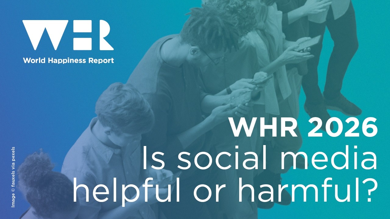 Is social media helpful or harmful? | World Happiness Report 2026