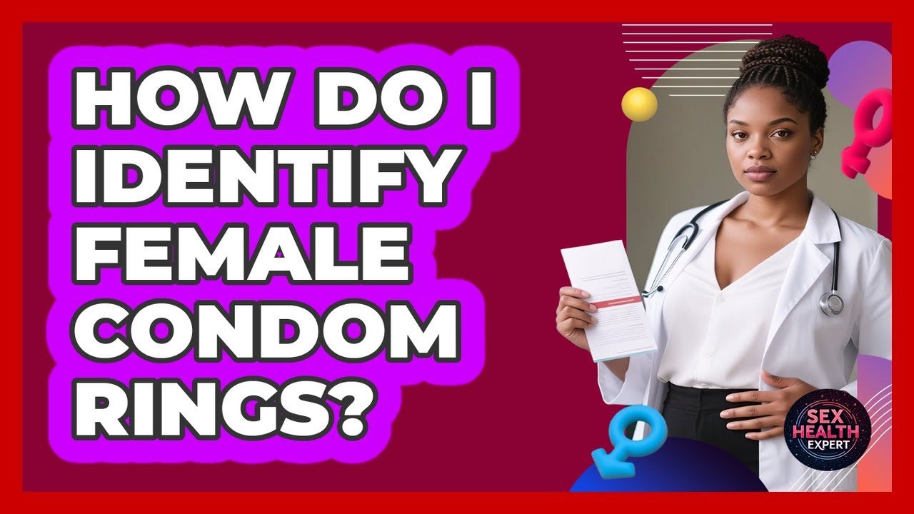 How Do I Identify Female Condom Rings?