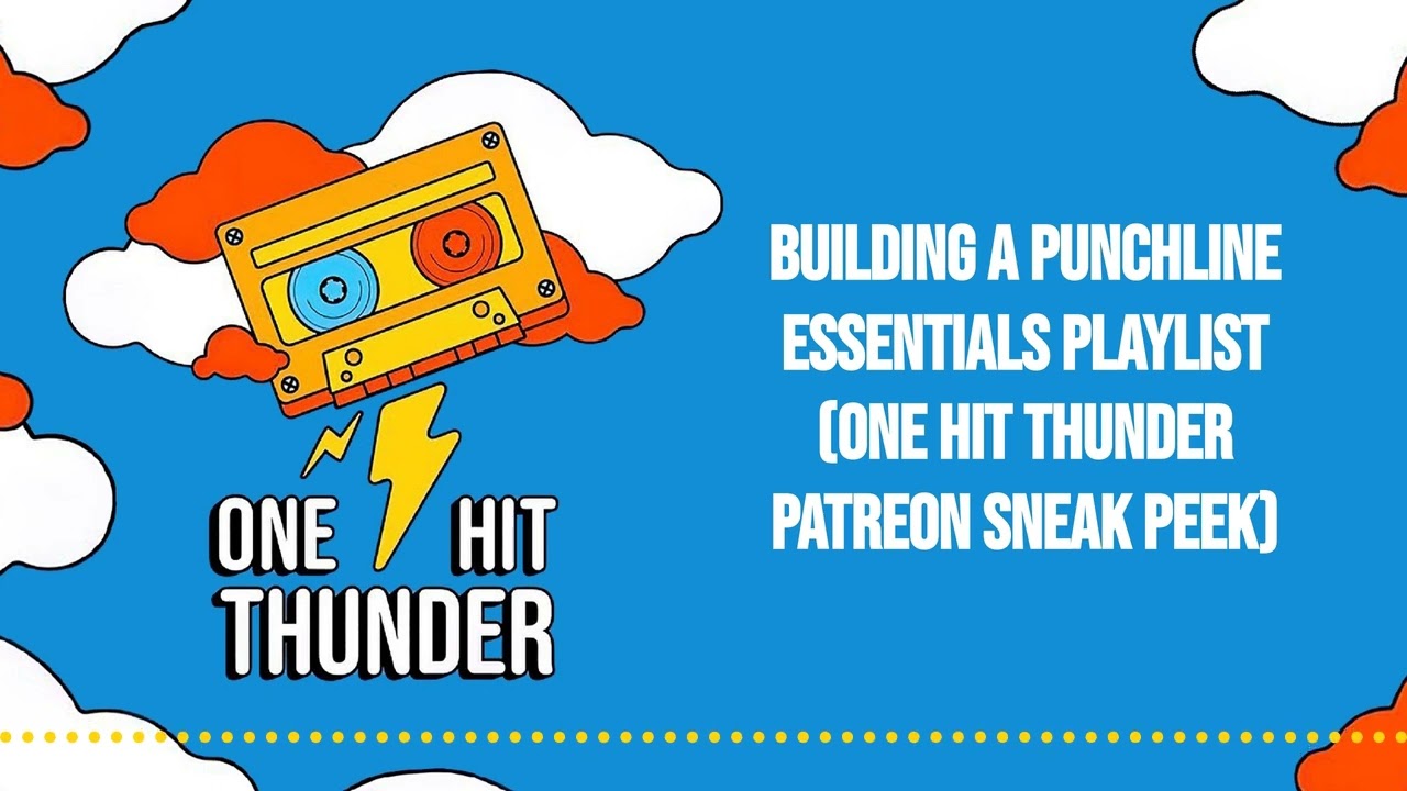 Building A Punchline Essentials Playlist (One Hit Thunder Patreon Sneak Peek) | One Hit Thunder...