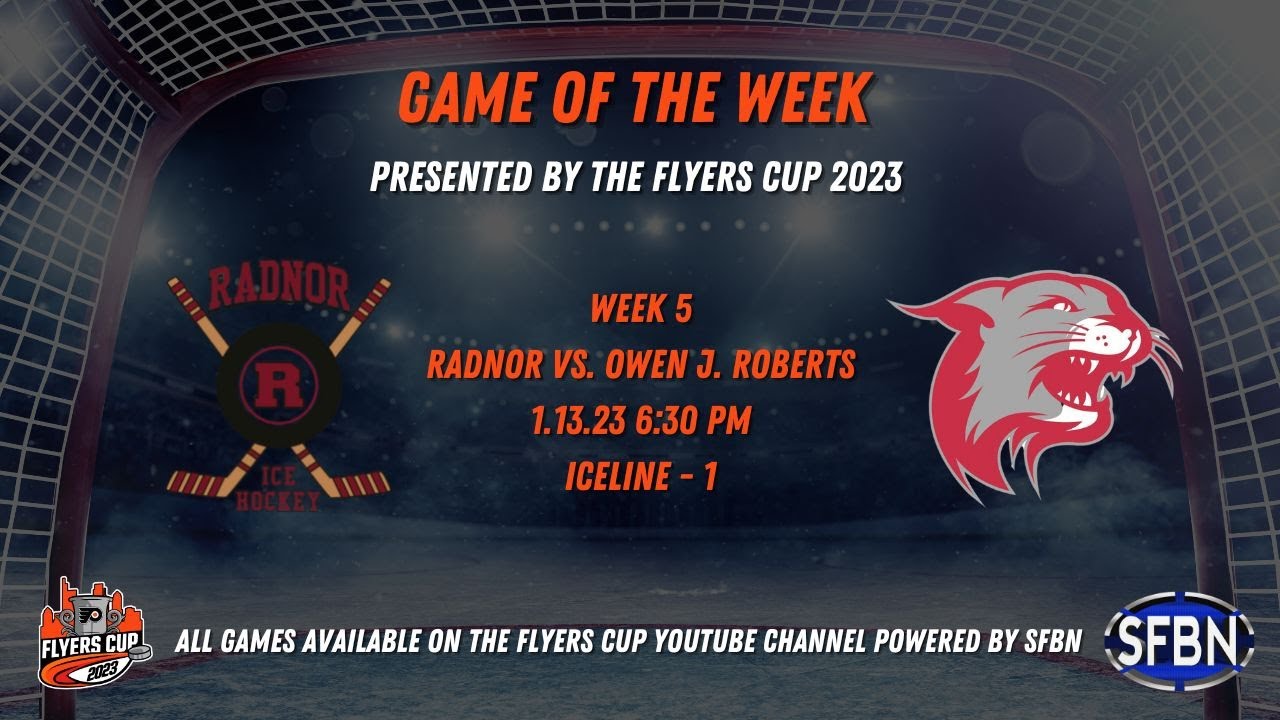 Game of the Week presented by the Flyers Cup 2023 - Radnor vs. Owen J. Roberts - 1-13-23