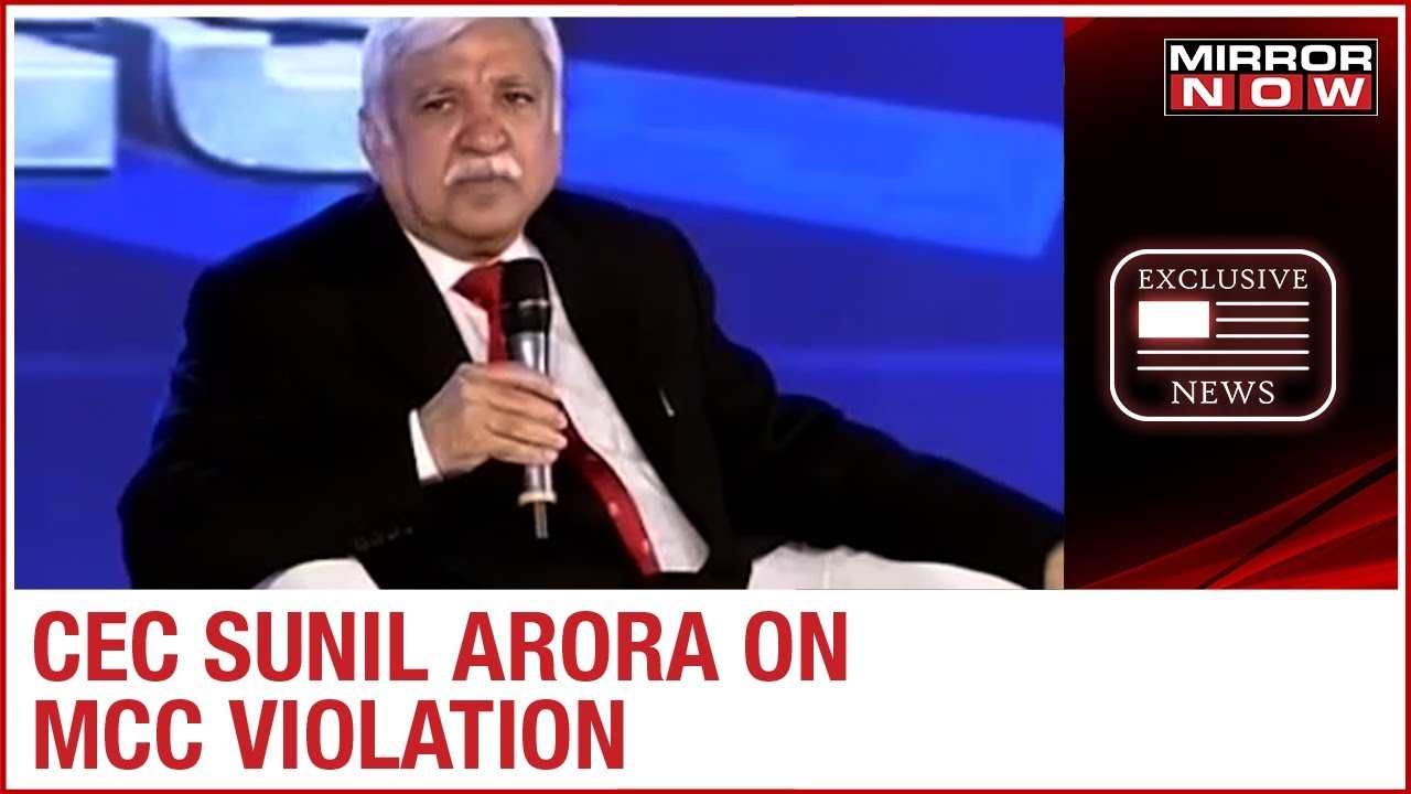 CEC Sunil Arora speaks on Model Code of Conduct (MCC) violation | EXCLUSIVE