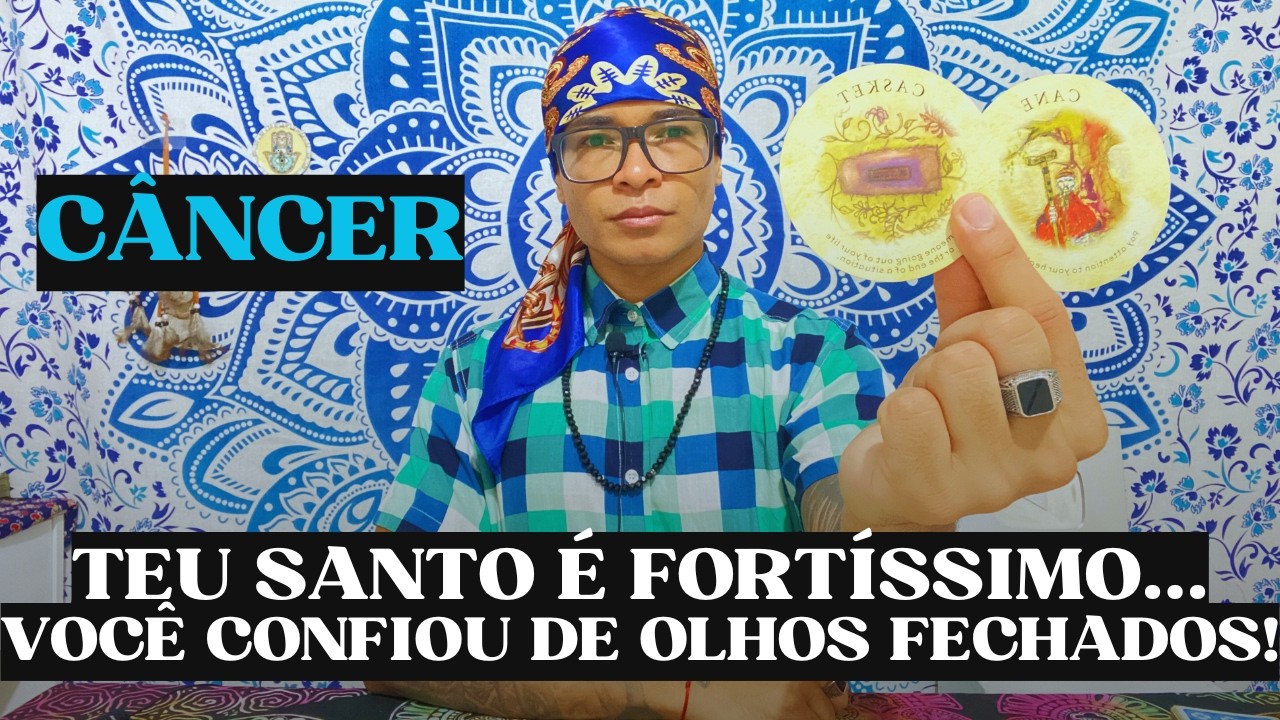 ♋️CÂNCER TEU SANTO É FORTÍSSIMO 🔥 VOCÊ CONFIOU DE OLHOS FECHADOS! AGORA ACABOU ⚰️