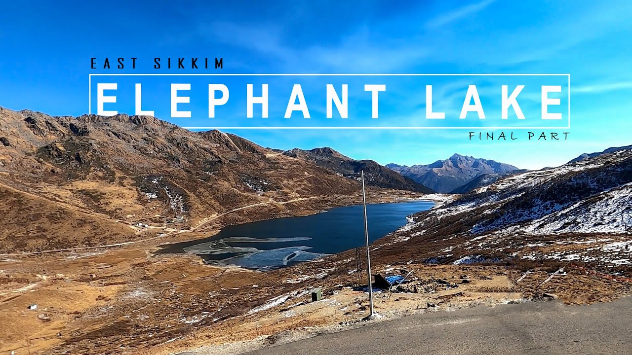 Elephant Lake or Kupup Lake I Old Baba Mandir I Changu Lake I East Sikkim I Final Part