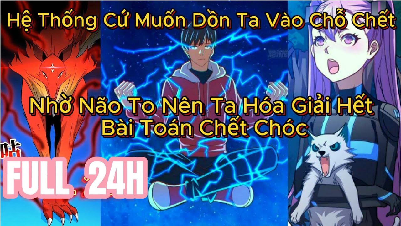 Full 24H || Hệ Thống Chết Tiệt Muốn Dồn Ta Vào Chỗ Chết, Từ Một Học Sinh Trở Thành Chí Cường Giả