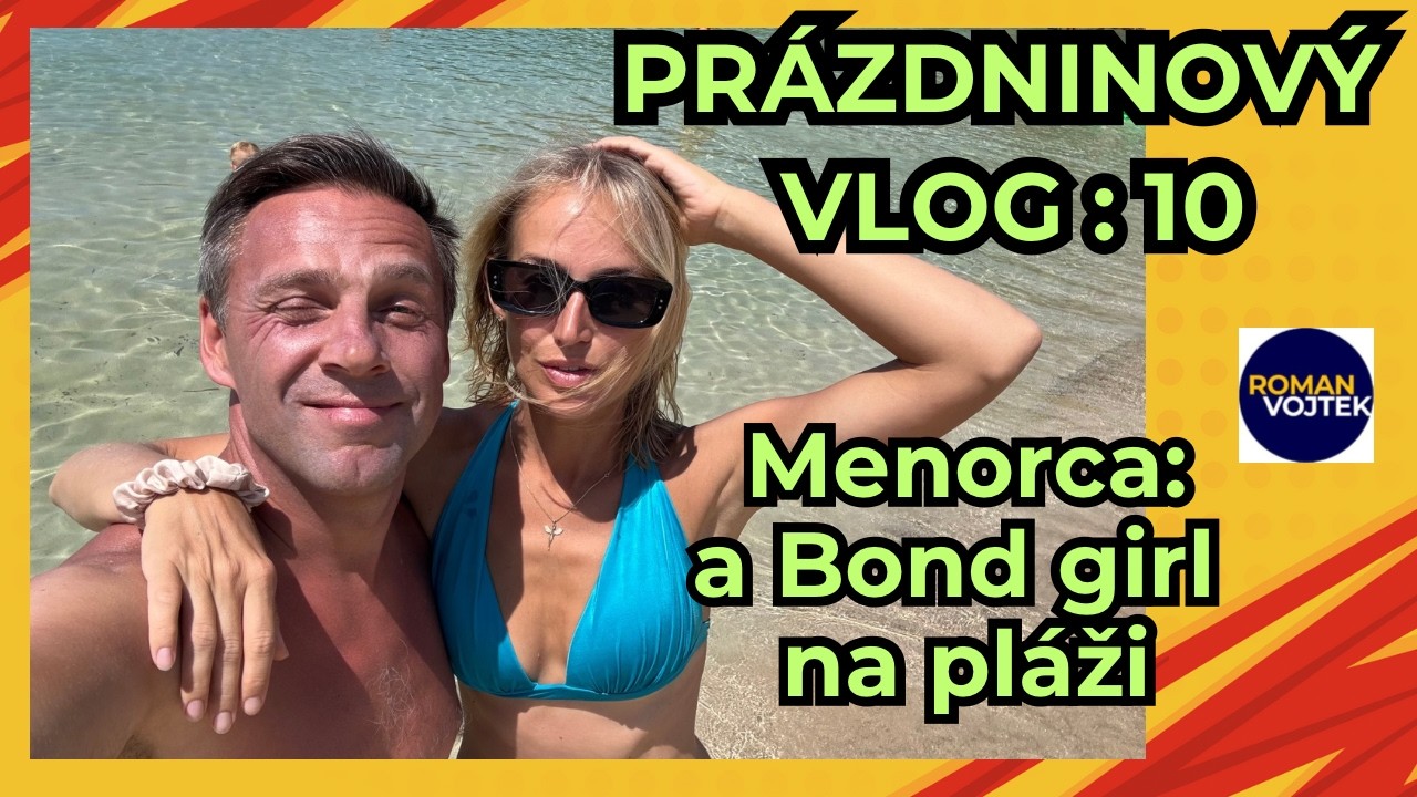 Prázdninový vlog 10 | Menorca a Bond girl na pláži | #63