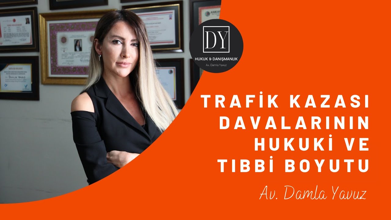 TRAFİK KAZASI DAVALARININ HUKUKİ VE TIBBİ BOYUTU