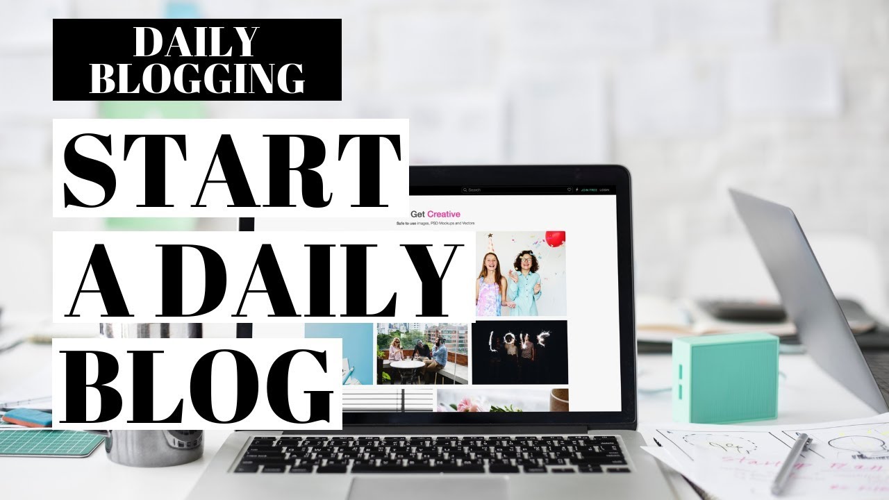 How To Start A Daily Blog | Daily Blogging