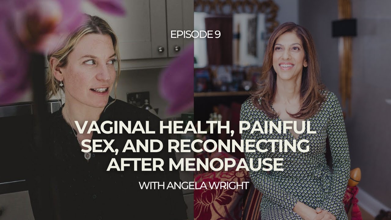 Vaginal health, painful sex, and reconnecting after menopause with Angela Wright