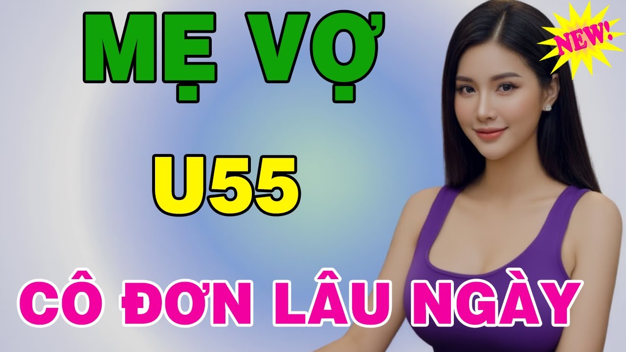 MẸ VỢ U55 CÔ ĐƠN LÂU NGÀY VÀ... | Chuyện Đêm Khuya Hay