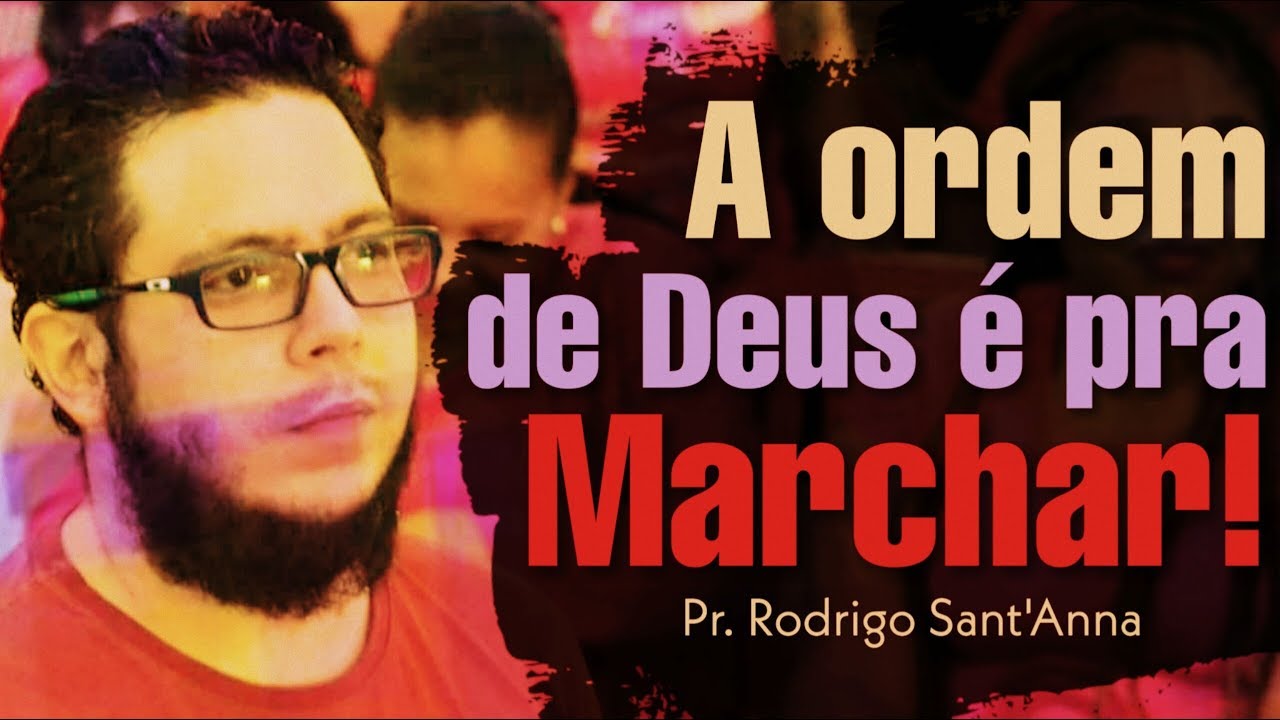 A ordem de Deus é pra MARCHAR   Pr Rodrigo Sant'Anna
