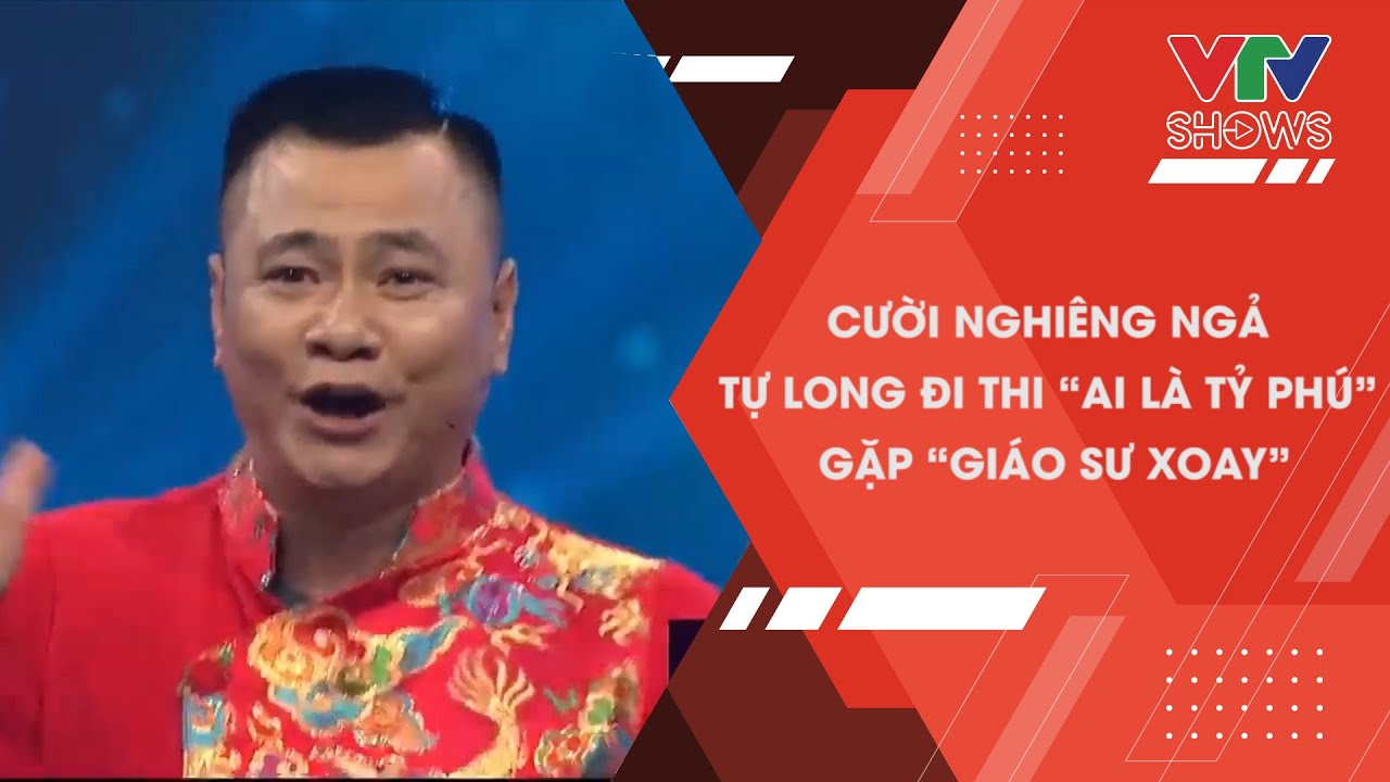 Cười nghiêng ngả khi Tự Long đi thi “Ai là tỷ phú” gặp “Giáo sư Xoay” | VTV SHOWS