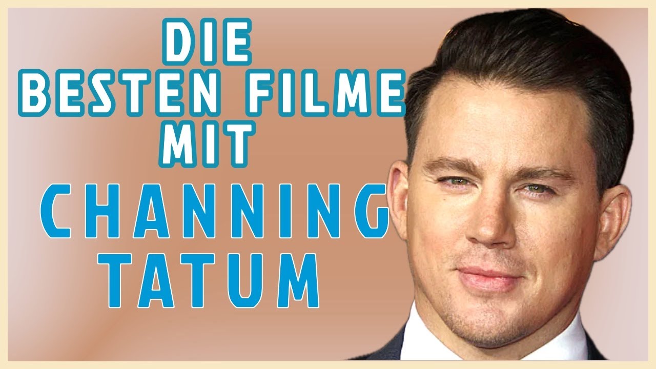 CHANNING TATUM - Seine besten Filme / Rollen