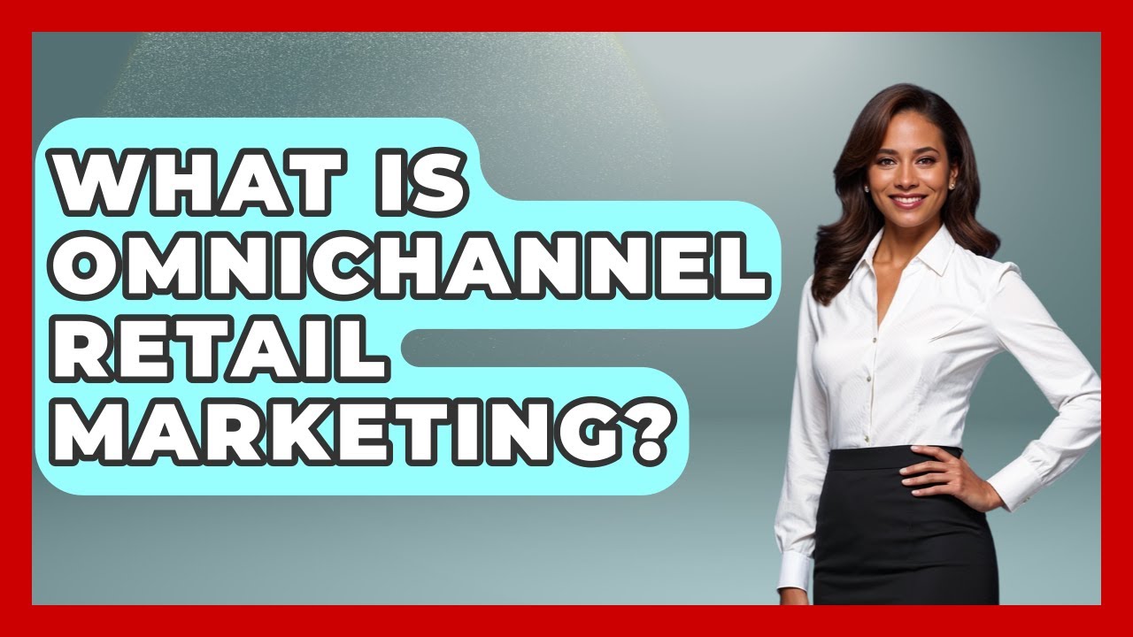 What Is Omnichannel Retail Marketing? | Retail Employee Playbook News