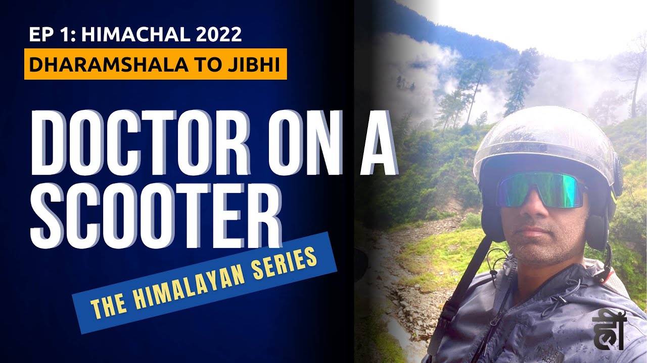 Doctor on a Scooter - Ep 1: Dharamshala to Jibhi