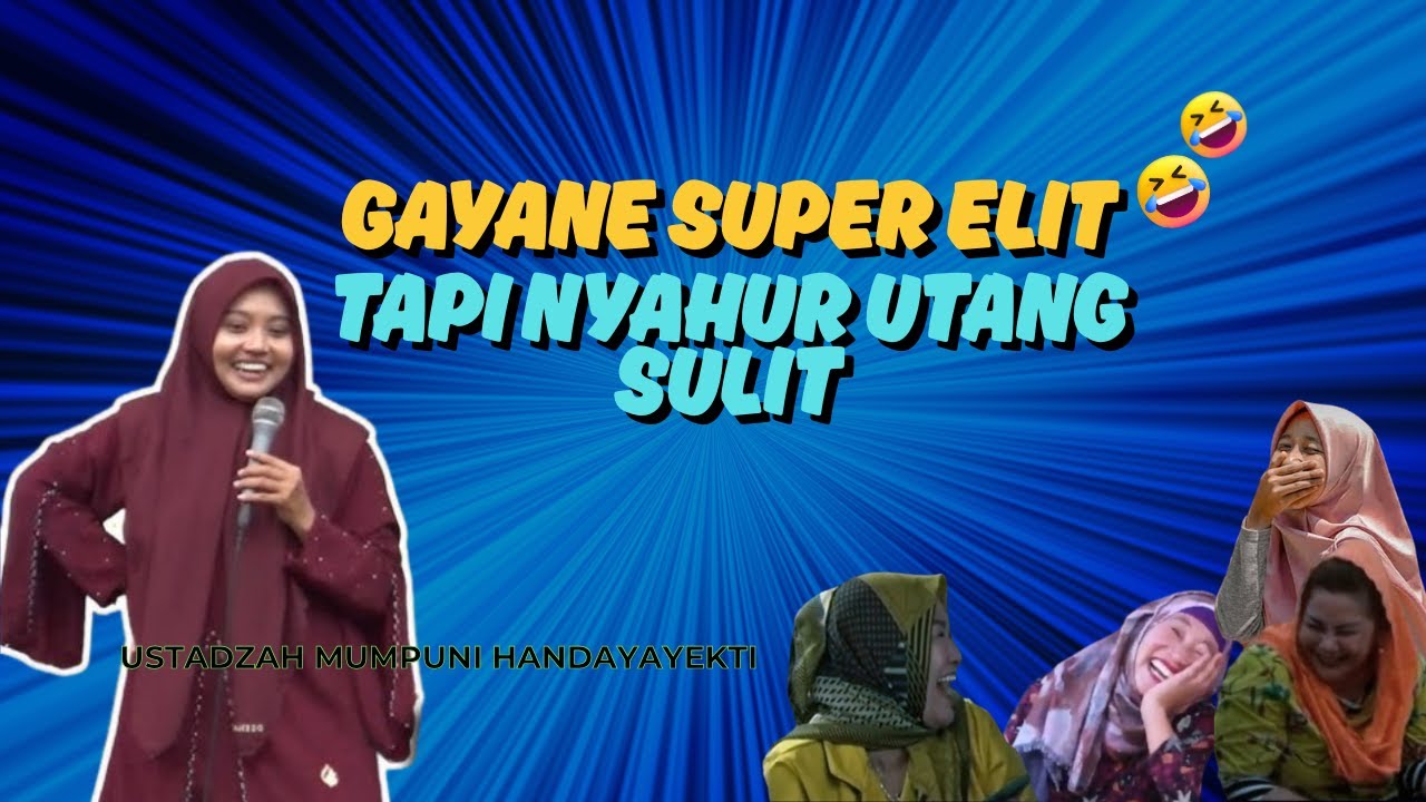 CERAMAH LUCU USTADZAH MUMPUNI HANDAYAYEKTI TERBARU 😂 GAYANE SUPER ELIT TAPI NYAHUR UTANG SULIT